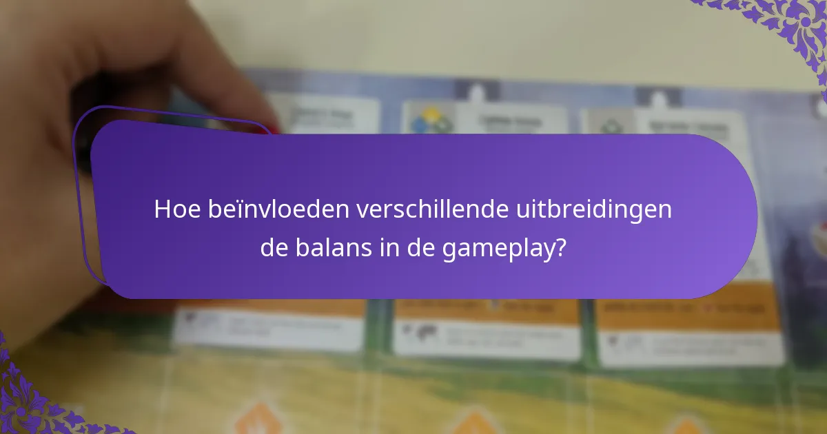 Hoe beïnvloeden verschillende uitbreidingen de balans in de gameplay?