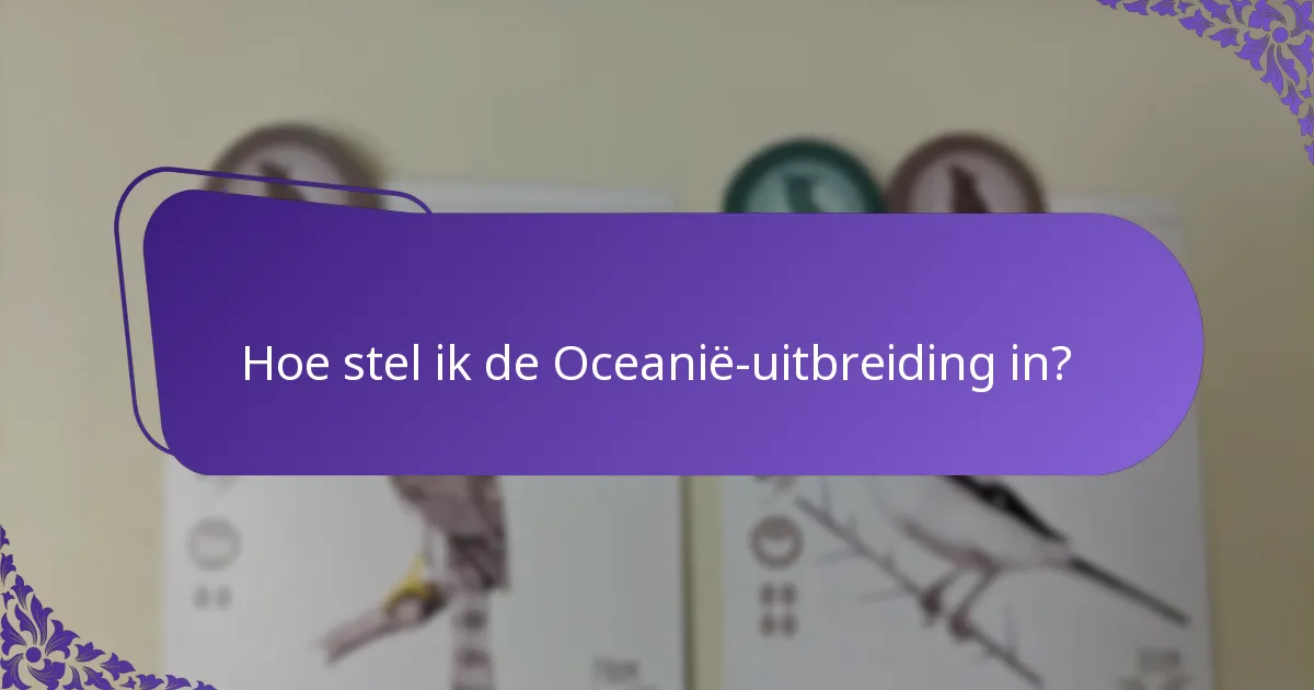 Welke unieke kaarten worden geïntroduceerd in de Oceanië-uitbreiding?