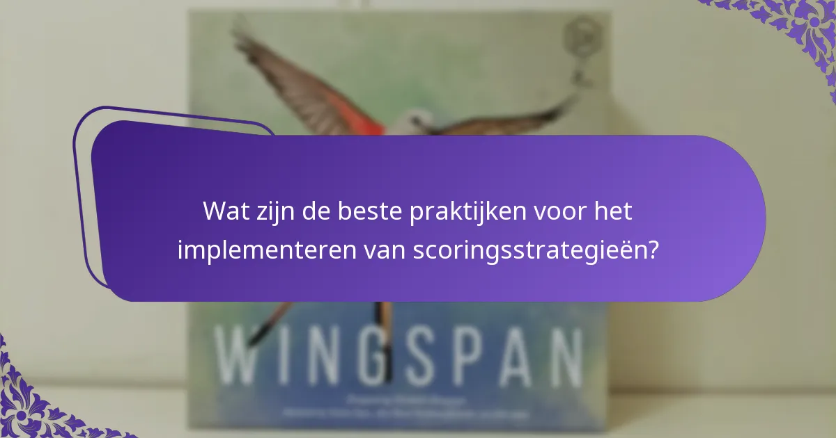 Wat zijn de beste praktijken voor het implementeren van scoringsstrategieën?