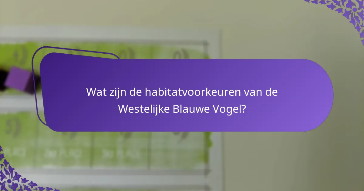 Welke natuurbeschermingsinspanningen ondersteunen de populaties van Westelijke Blauwe Vogels?