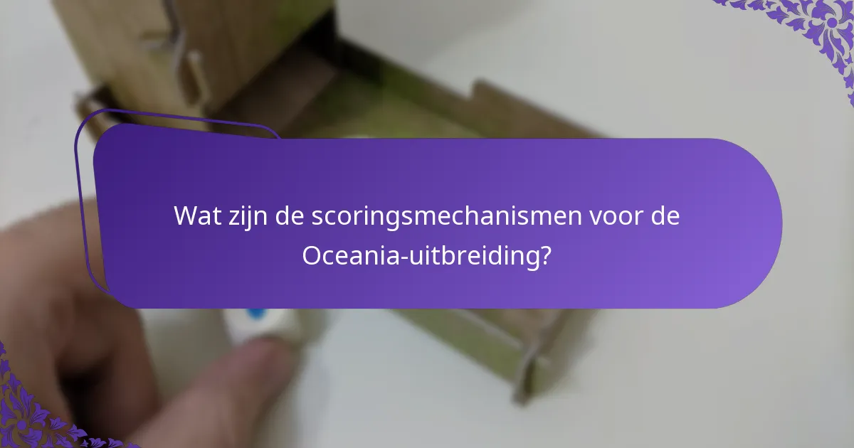 Welke strategieën kunnen scores maximaliseren in de Oceania-uitbreiding?