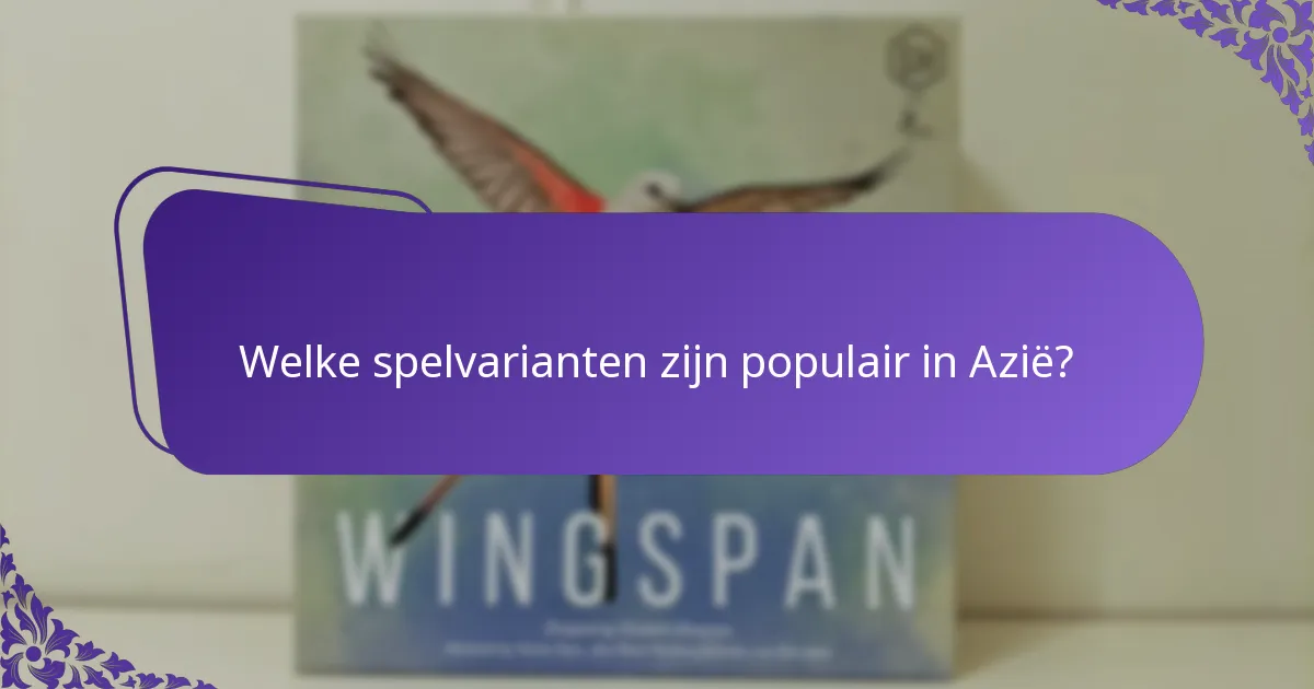 Welke spelvarianten zijn populair in Azië?